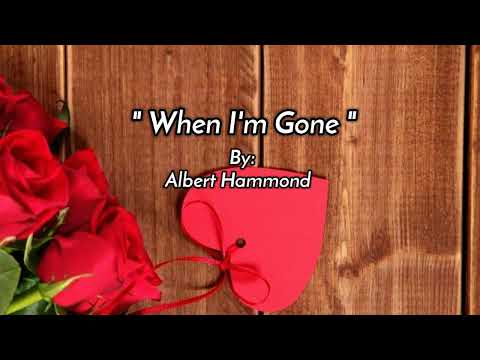 WHEN I'M GONE [lyrics] By: Albert Hammond