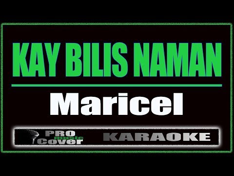 Kay Bilis Naman - Maricel (KARAOKE)