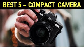 Top 5 Best Compact Camera in 2024:Best 4K compact digital photography camera Review 2024