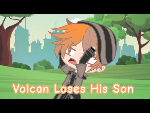 Volcan Loses His Son || Gacha Skit