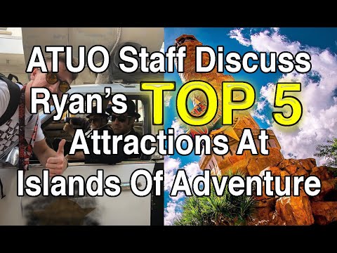 ATUO Staff Discuss Ryan's Top 5 Attractions At Islands Of Adventure