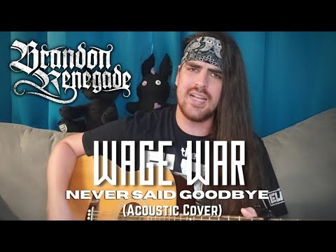 Wage War - Never Said Goodbye | Brandon Renegade