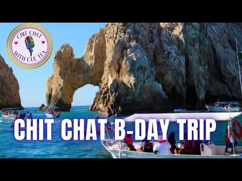 CHIT CHAT WITH CUE TEA’S 2024 BIRTHDAY TRIP TO  CABO | I ALMOST GOT ATTACK£D 😳 #chitchatwithcuetea