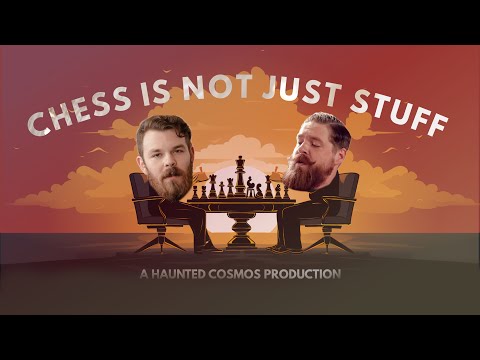 Chess Is Not Just Stuff, Episode 1: Haunted Cosmos AMA