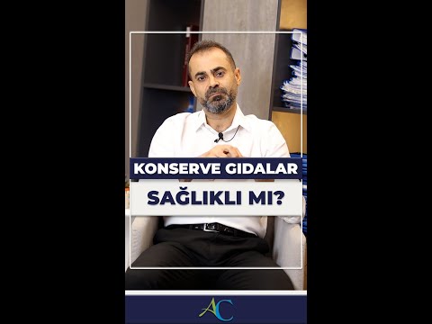 KONSERVE GIDALAR SAĞLIK MI? / PROF. DR. ALPER CAN