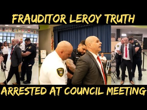 Frauditor Leroy Truth Arrested At Council Meeting HAHAHA