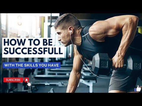 5 Tips to achieve success by using the skills you have