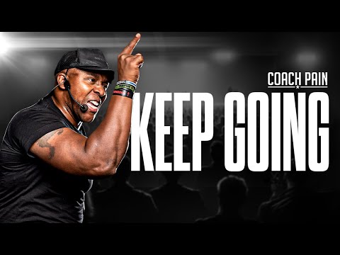 KEEP GOING - Coach Pain's Best Motivational Speech Compilation!