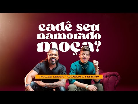 Cadê Seu Namorado Moça? Nadson Ferinha e Thales lessa (Seresta)