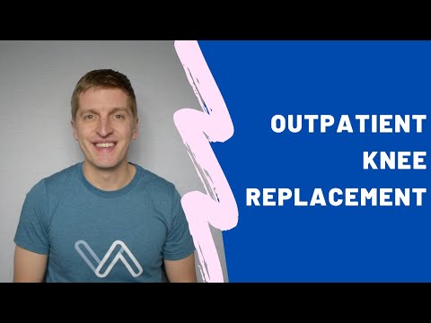 Is Outpatient Knee Replacement a Good Idea??