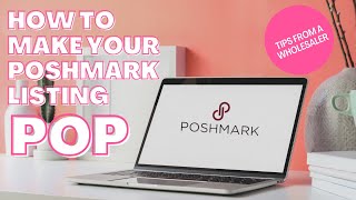 HOW TO MAKE YOUR POSHMARK LISTING POP! 2020 Tips from a Poshmark Wholesale Partner