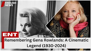 Remembering Gena Rowlands: A Cinematic Legend (1930-2024)