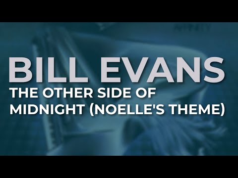 Bill Evans - The Other Side Of Midnight (Noelle's Theme) (Official Audio)