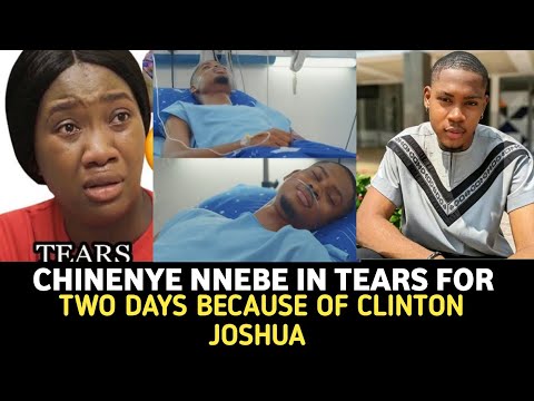 Chinenye Nnebe In Tears As She Reveals The State of Clinton Joshua