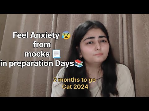 Feel Anxiety😰 from mocks in preparation days | Cat 2024📚 | 2 months to go for CAT| Stop comparing❌