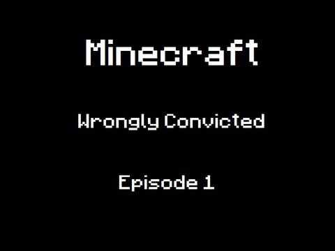 Minecraft Wrongly Convicted Episode 1