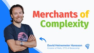 Merchants of Complexity 🏯 — with DHH