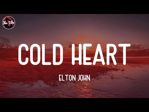 Elton John - Cold Heart (Lyrics)