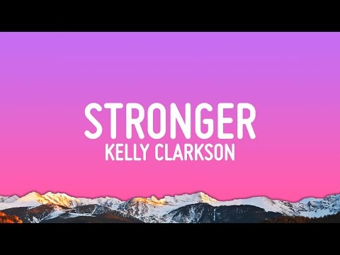 Kelly Clarkson - Stronger (Lyrics)