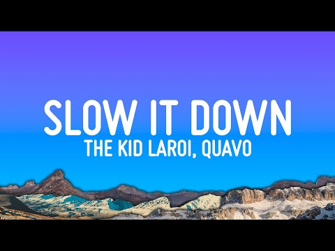 The Kid LAROI - SLOW IT DOWN (Lyrics) ft. Quavo