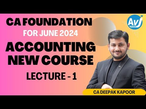 Lecture 1 | New Course | CA Foundation Accounting | June 2024 | CA Deepak Kapoor