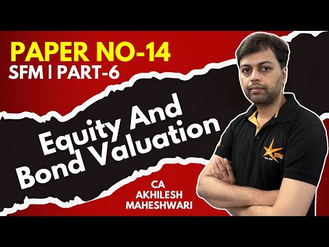 Mastering Equity and Bond Valuation | Paper No-14 | SFM | SFM Revision | Part - 6 | CMA Final