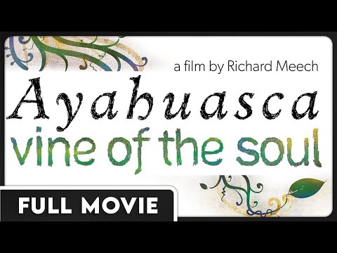 Ayahuasca: Vine of the Soul (1080p) FULL DOCUMENTARY - Spiritual, Educational