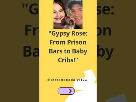 Gypsy Rose From Prison Bars to Baby Cribs! #GypsyRoseBlanchard #CelebrityDrama #NewBeginnings