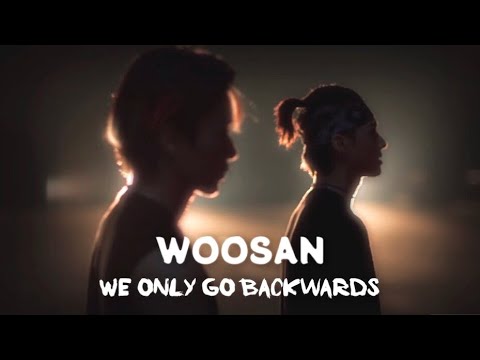 Woosan Edit ✣ Feels Like We Only Go Backwards