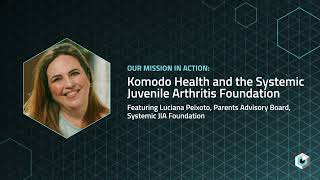 Komodo Impact Stories: Systemic JIA (Systemic Juvenile Idiopathic Arthritis) Foundation