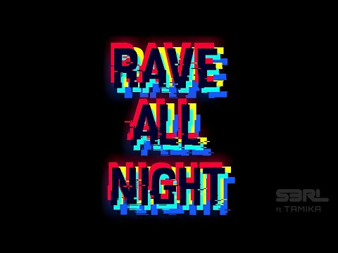 Rave All Night - S3RL ft Tamika