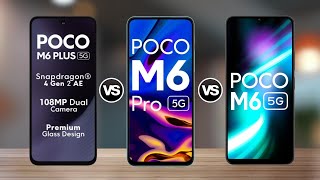 Poco M6 Plus 5G Vs Poco M6 Pro 5G Vs Poco M6 5G