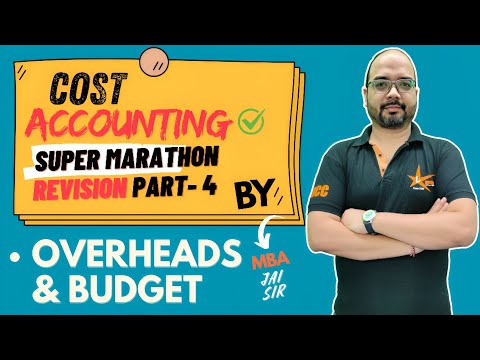 Cost Accounting Revision 2024 | Overheads & Budget Costing Revision 2024 | Part - 4