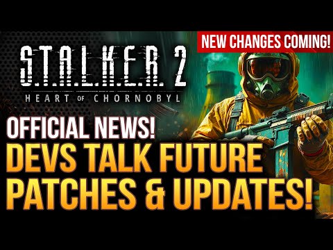 STALKER 2 - Devs Talk Future Patches and Updates!  New Changes Coming...