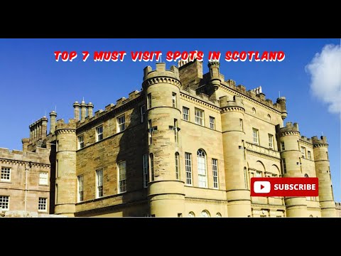 Top 7 Must Visit Spots in Scotland