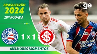 BAHIA 1 X 1 INTERNACIONAL | MELHORES MOMENTOS | 20ª RODADA BRASILEIRÃO 2024 | ge.globo