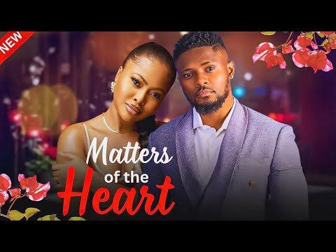 MATTERS OF THE HEART - Watch Maurice Sam, Teniola Aladese, Moc Madu in this new Nollywood drama.