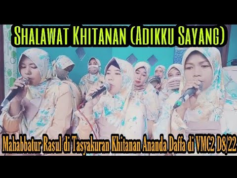 Shalawat Khitanan (Adikku Sayang) | Mahabbatur Rasul di Tasyakuran Khitanan Ananda Daffa VMC2 D8/22