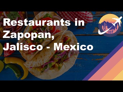 Restaurants in Zapopan, Jalisco - Mexico