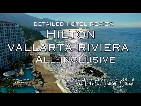 The Hilton Vallarta Riviera (All Inclusive) - A Detailed Hotel Review!