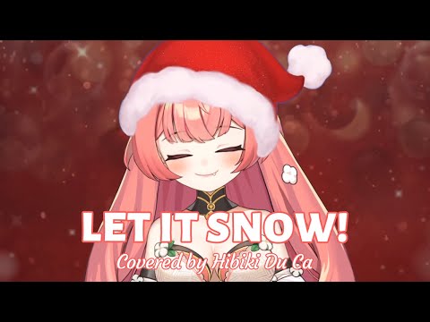 Let it snow! Let it snow! Let it snow! - Hibiki Du Ca Cover