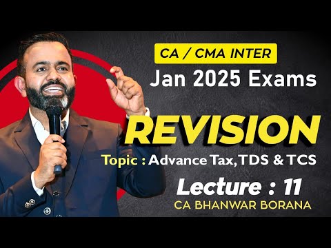 CA/CMA Inter - Jan-25 Revisions l Advance Tax, TDS & TCS l CA BB l Part - 11