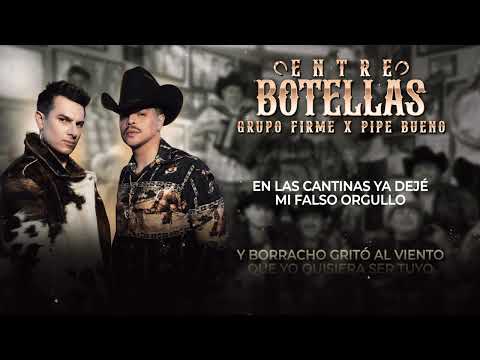 Grupo Firme - Pipe Bueno - Entre Botellas - (Lyric Video)