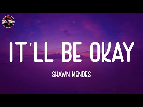 Shawn Mendes - It'll Be Okay (Lyrics)