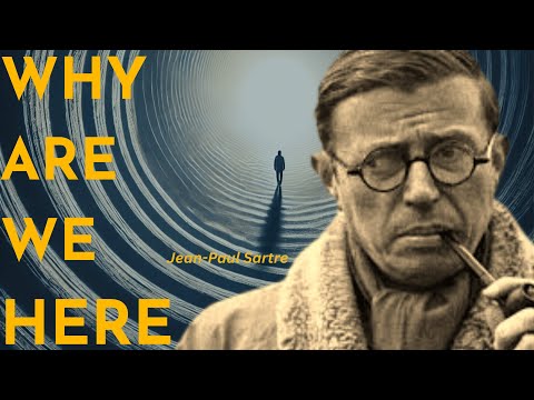 Why Are We Here? Jean-Paul Sartre’s Answer to Life’s Greatest Question