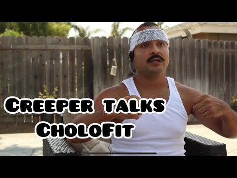 Creeper talks CholoFit!