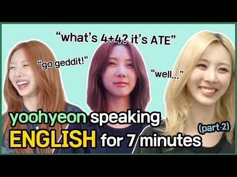 yoohyeon speaking english for 7 minutes part 2