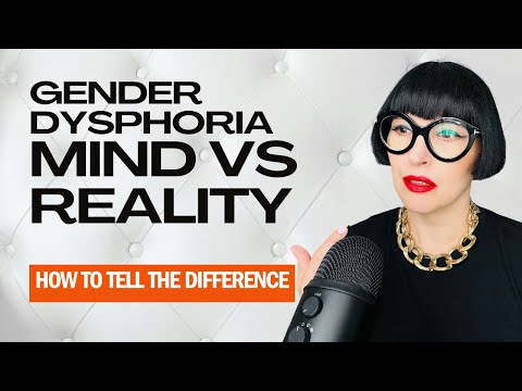 Gender Dysphoria: Real or Imagined? Gender Specialist Explores!