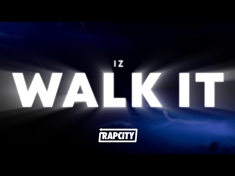 IZ - Walk It (Lyrics)