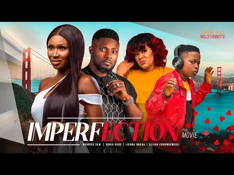 IMPERFECTION (Full Movie) Maurice Sam, Sonia Uche 2023 Trending Nigerian Nollywood Romantic Movie